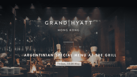 15-28 May: Argentinian Dining Series at Grand Hyatt Hong Kong