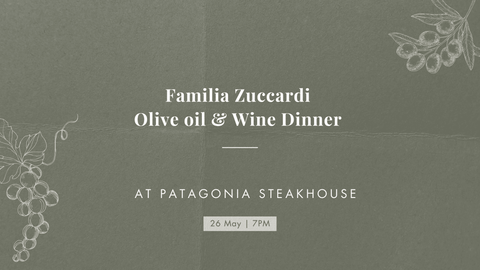 26 May: Familia Zuccardi Olive Oil & Wine Pairing Dinner at Patagonia